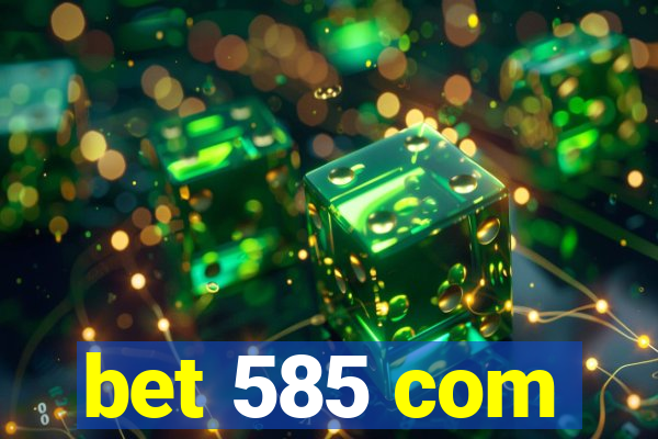 bet 585 com